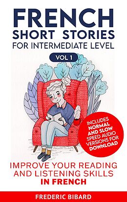 eBook (epub) French Short Stories for Intermediate Level + AUDIO (Easy Stories for Intermediate French, #1) de Frederic Bibard, Talk In French