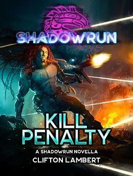 E-Book (epub) Shadowrun: Kill Penalty (A Shadowrun Novella) von Clifton Lambert