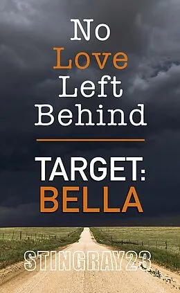 E-Book (epub) Target Bella (No Love Left Behind, #5) von Stingray23, Jessika Klide