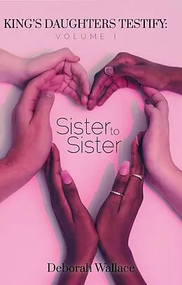 E-Book (epub) Sister to Sister (King's Daughters Testify, #1) von Deborah Wallace