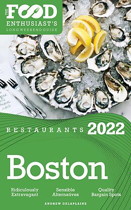 E-Book (epub) 2022 Boston Restaurants - The Food Enthusiast's Long Weekend Guide von Andrew Delaplaine