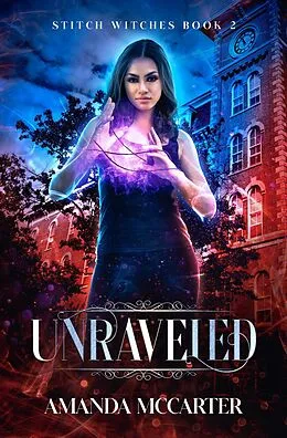 E-Book (epub) Unraveled (Stitch Witches, #2) von Amanda Mccarter