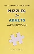 E-Book (epub) Puzzles for Adults: 50 Brain Teasers with Step-by-Step Solutions: Boost Your Power of Problem Solving von Atanu Chaudhuri