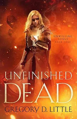 E-Book (epub) Unfinished Dead (Unwilling Souls, #4) von Gregory D. Little