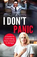 E-Book (epub) I Don't Panic A Guide to Controlling Panic Attacks in All Ages von Susan Zeppieri
