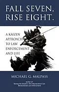 E-Book (epub) Fall Seven, Rise Eight. A Kaizen Approach to Law Enforcement and Life von Michael G. Malpass