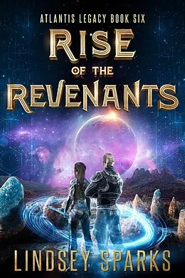 E-Book (epub) Rise of the Revenants (Atlantis Legacy, #6) von Lindsey Sparks, Lindsey Fairleigh