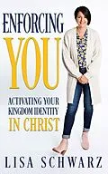E-Book (epub) Enforcing You: Activating Your Kingdom Identity In Christ von Lisa Schwarz
