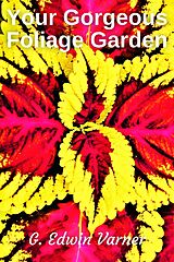E-Book (epub) Your Gorgeous Foliage Garden von G. Edwin Varner