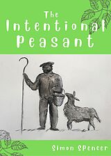 E-Book (epub) The Intentional Peasant von Simon Spencer