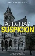 E-Book (epub) Suspicion (James Lalonde Amateur Sleuth Mystery, #1) von A. D. Hay