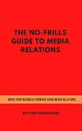 E-Book (epub) The No-Frills Guide to Media Relations von Ivan Theodoulou