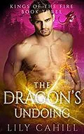 E-Book (epub) The Dragon's Undoing (Kings of the Fire, #3) von Lily Cahill