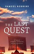 E-Book (epub) The Last Quest: A Tale of Friendship, Adventure, Bravery, & Sacrifice (The Song of Seven Sorrows, #1) von Samuel Robbins