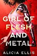 E-Book (epub) Girl of Flesh and Metal von Alicia Ellis