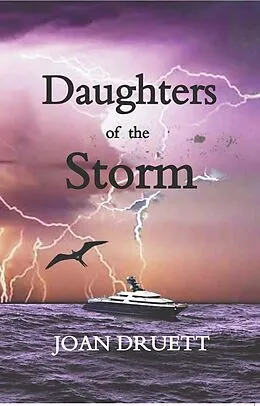 E-Book (epub) Daughters of the Storm (The Bacchante Books, #1) von Joan Druett, Joan Druett