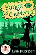 E-Book (epub) Fangs and Cauldrons: Magic and Mayhem Universe (Stakes and Spells Mysteries, #3) von Lynn Morrison