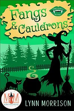 E-Book (epub) Fangs and Cauldrons: Magic and Mayhem Universe (Stakes and Spells Mysteries, #3) von Lynn Morrison