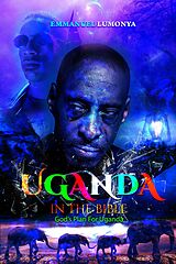 eBook (epub) Uganda in The Bible (God's Plan For Uganda) de Emmanuel Lumonya