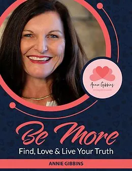 E-Book (epub) Be More - Find, Love & Live Your Truth von Annie Gibbins