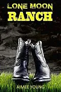 E-Book (epub) Lone Moon Ranch von Aimee Young
