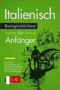 E-Book (epub) Italienisch lernen: Italienisch für Anfänger (A1 / A2) - leichte Geschichten zur Verbesserung Ihres Wortschatzes und Ihrer Lesefähigkeit von Verblix Press