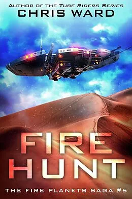 E-Book (epub) Fire Hunt (The Fire Planets Saga, #5) von Chris Ward