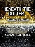 E-Book (epub) Beneath The Glitter (A Monique and Reed Adventure, #2) von Roxanne Gail Hodge