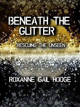 E-Book (epub) Beneath The Glitter (A Monique and Reed Adventure, #2) von Roxanne Gail Hodge