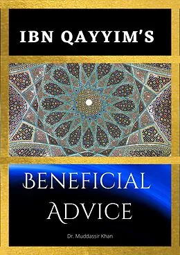 E-Book (epub) Ibn Qayyim's Beneficial Advice von Muddassir Khan