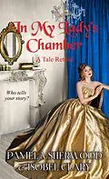 E-Book (epub) In My Lady's Chamber (Tales Retold, #2) von Pamela Sherwood, Isobel Clary