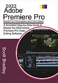 E-Book (epub) 2022 Adobe® Premiere Pro Guide For Filmmakers and YouTubers von Scott Bradley