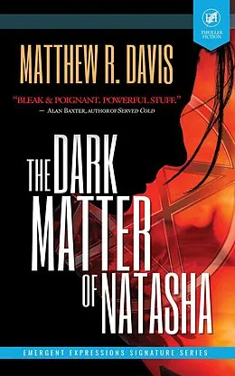 E-Book (epub) The Dark Matter of Natasha von Matthew R. Davis, Grey Matter Press