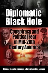 eBook (epub) Diplomatic Black Hole: Conspiracy and Political Fear in Mid-20th Century America de Michael Cassella-Blackburn, Darcie Hodgkins Langone