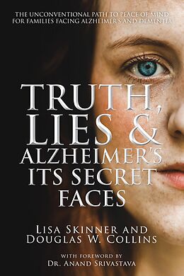 eBook (epub) Truth, Lies & Alzheimer's de Lisa Skinner, Douglas W. Collins