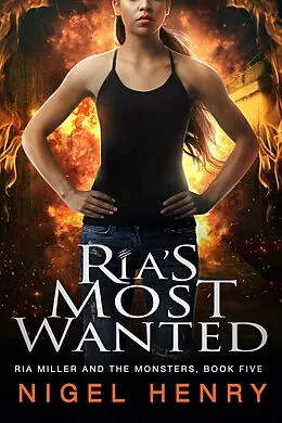 E-Book (epub) Ria's Most Wanted (Ria Miller and the Monsters, #5) von Nigel Henry
