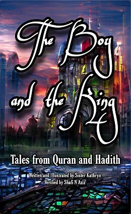 E-Book (epub) The Boy and the King (Tales from Quran and Hadith, #1) von Sister Kathryn
