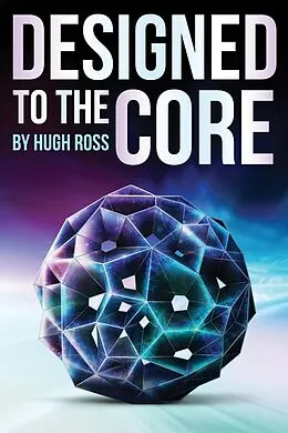 E-Book (epub) Designed to the Core von Hugh Ross