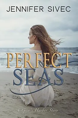 E-Book (epub) Perfect Seas (Grey's Harbor) von Jennifer Sivec