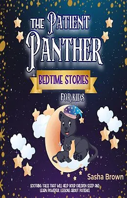 E-Book (epub) The Patient Panther Bedtime Stories for kids (Animal Stories: Value collection, #1) von Sasha Brown