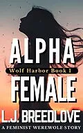 E-Book (epub) Alpha Female (Wolf Harbor, #1) von L. J. Breedlove