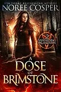E-Book (epub) A Dose of Brimstone (Van Helsing Organization, #2) von Noree Cosper