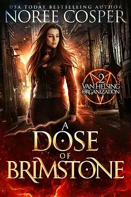 E-Book (epub) A Dose of Brimstone (Van Helsing Organization, #2) von Noree Cosper