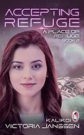 E-Book (epub) Accepting Refuge (A Place of Refuge, #2) von Victoria Janssen, Kalikoi Books