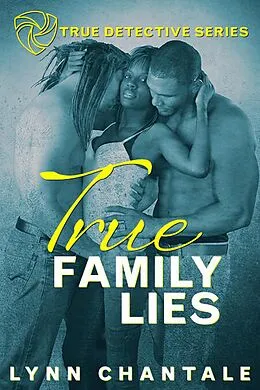 E-Book (epub) true Family Lies (True Detective Series) von Lynn Chantale