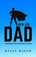 E-Book (epub) New Job: Dad (The New Parent Collection, #2) von Kelly Mager