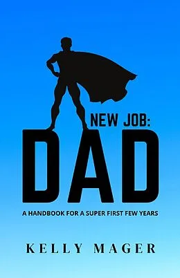 E-Book (epub) New Job: Dad (The New Parent Collection, #2) von Kelly Mager