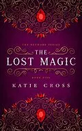 E-Book (epub) The Lost Magic (The Network Series, #5) von Katie Cross