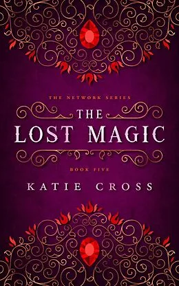 E-Book (epub) The Lost Magic (The Network Series, #5) von Katie Cross