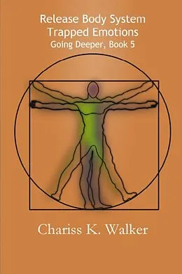 E-Book (epub) Release Body System Trapped Emotions (Going Deeper, #5) von Chariss K. Walker